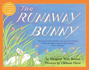 [Over the Moon 01] • The Runaway Bunny (Essential Picture Book Classics)